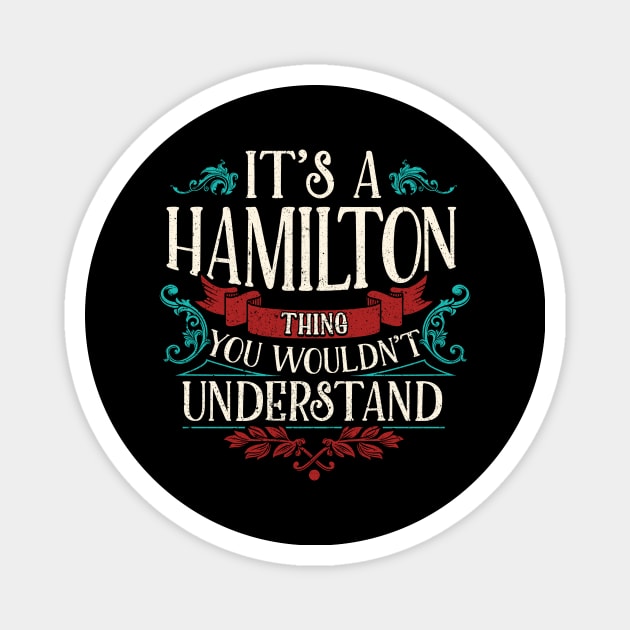 Funny Its A Hamilton Thing, You Wouldnt Understand Magnet by theperfectpresents